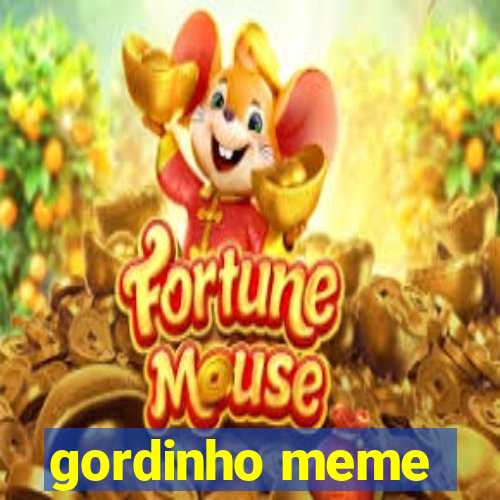 gordinho meme